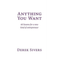 Anything You Want: 40 lessons for a new kind of entrepreneur - Paperback