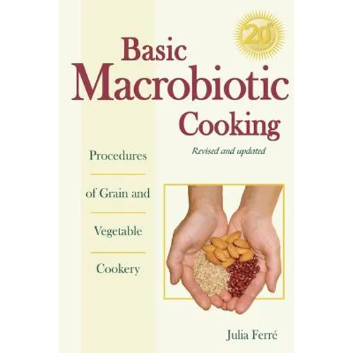 Basic Macrobiotic Cooking, 20th Anniversary Edition: Procedures of Grain and Vegetable Cookery - Paperback