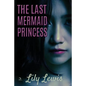 The Last Mermaid Princess - Paperback