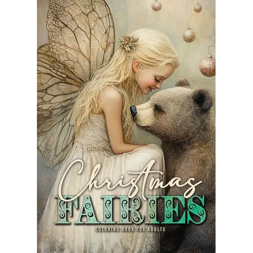 Christmas Fairies Coloring Book for Adults: Whimsical Christmas Coloring Book Grayscale Fairy Coloring Book Oil Painting Christmas Animals - Paperback