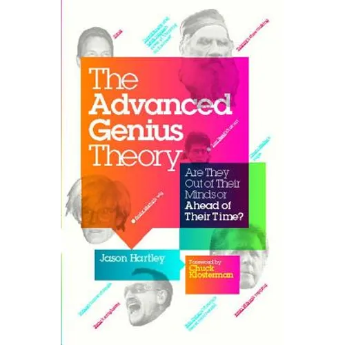 Advanced Genius Theory: Are They Out of Their Minds or Ahead of Their Time? - Paperback