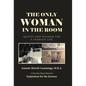 The Only Woman in the Room: Quotes and Wisdom for a Fearless Life - Hardcover