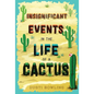 Insignificant Events in the Life of a Cactus - Hardcover