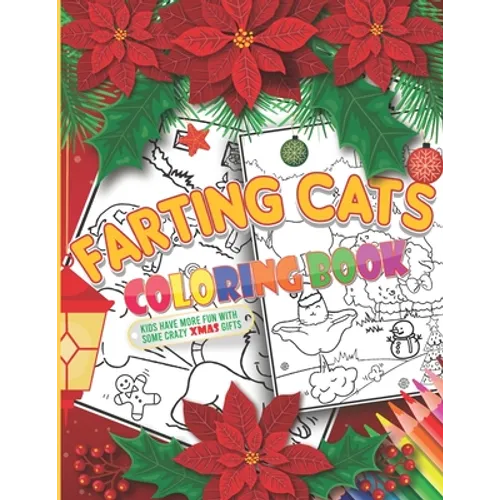 Farting Cats Coloring Book For Christmas: Funny Xmas cats farting workbook for kids, teens & even adults, An activity book with inappropriate off-colo - Paperback