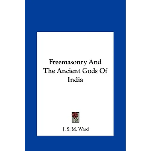 Freemasonry And The Ancient Gods Of India - Hardcover