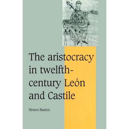 The Aristocracy in Twelfth-Century Le N and Castile - Paperback