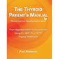 The Thyroid Patient's Manual: From Hypothyroidism to Good Health - Hardcover