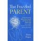 The Frazzled Parent - Hardcover