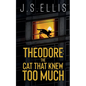 Theodore: The Cat That Knew Too Much - Paperback