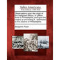 Observations Upon the Origin of the Malignant Bilious, or Yellow Fever in Philadelphia, and Upon the Means of Preventing It: Addressed to the Citizens - Paperback