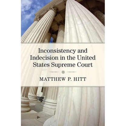 Inconsistency and Indecision in the United States Supreme Court - Hardcover