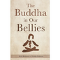 The Buddha in Our Bellies - Paperback