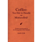Coffee: Too Hot To Handle or Mishandled: A Guide to Hot Beverage Spills and Burn Lawsuits - Hardcover
