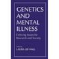 Genetics and Mental Illness: Evolving Issues for Research and Society - Hardcover