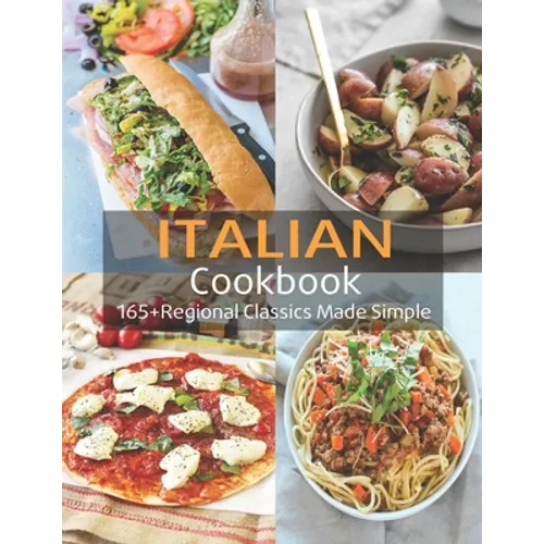 Italian Cookbook: 165+Regional Classics Made Simple - Paperback