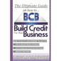 The Ultimate Guide On How To Build Credit For Your Business: The ultimate, step-by-step guide on HOW to build business credit and exactly WHERE to app - Paperback