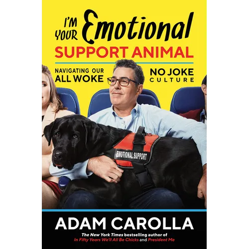 I'm Your Emotional Support Animal: Navigating Our All Woke, No Joke Culture - Hardcover