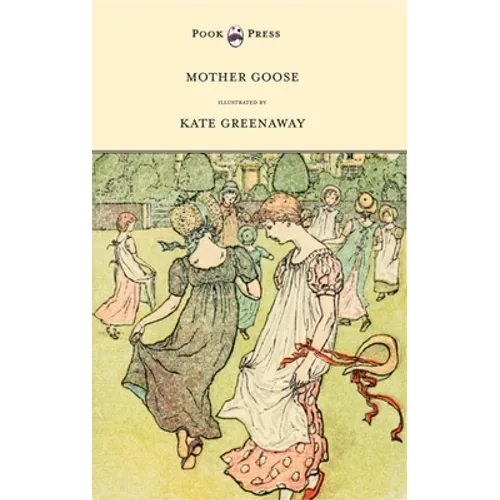 Mother Goose or the Old Nursery Rhymes - Illustrated by Kate Greenaway - Hardcover