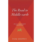 The Road to Middle-Earth: How J.R.R. Tolkien Created a New Mythology - Hardcover