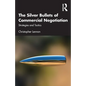 The Silver Bullets of Commercial Negotiation: Strategies and Tactics - Paperback