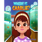 Where Is Charlie?: A Fantastic Fish Story of Friendship for Children - Paperback