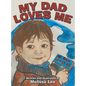 My Dad Loves Me - Hardcover