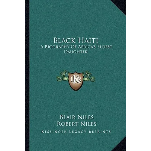 Black Haiti: A Biography Of Africa's Eldest Daughter - Paperback