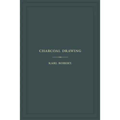 Charcoal Drawing: A Complete Practical Treatise on Landscape Drawing in Charcoal - Paperback
