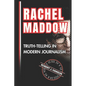 Rachel Maddow: Truth-Telling in Modern Journalism - Paperback