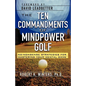 The Ten Commandments of Mindpower Golf: No-Nonsense Strategies for Mastering Your Mental Game - Paperback