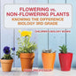 Flowering vs. Non-Flowering Plants: Knowing the Difference - Biology 3rd Grade Children's Biology Books - Paperback