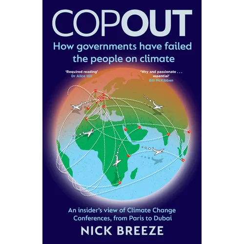 Copout: How Governments Have Failed the People on Climate - An Insider's View of Climate Change Conferences, from Paris to Dub - Paperback