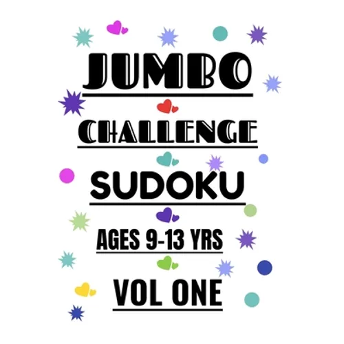 Jumbo Challenge Sudoku for Ages 9-13 Years Vol 1: 300 Hard Sudoku Puzzles for Preteens and Teens to Enjoy - Paperback