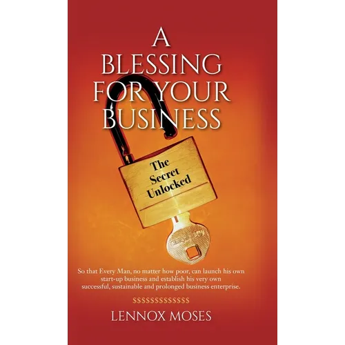 A Blessing for your Business: The Secret Unlocked - Hardcover