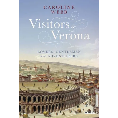 Visitors to Verona: Lovers, Gentlemen and Adventurers - Paperback