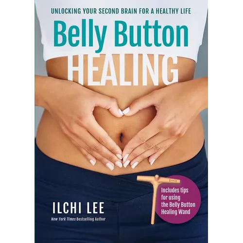 Belly Button Healing: Unlocking Your Second Brain for a Healthy Life - Paperback