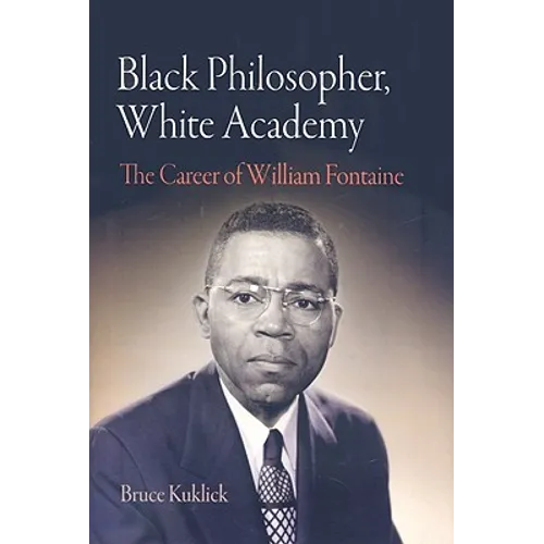Black Philosopher, White Academy: The Career of William Fontaine - Hardcover