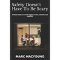 Safety Doesn't Have To Be Scary: Simple steps to avoid violent crime, attacks and conflict - Paperback