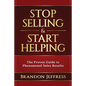 Stop Selling and Start Helping: The Proven Guide to Phenomenal Sales Results - Paperback