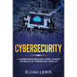 Cybersecurity: A Comprehensive Beginner's Guide to learn the Realms of Cybersecurity from A-Z - Paperback