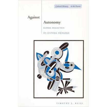 Against Autonomy: Global Dialectics of Cultural Exchange - Paperback