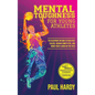 Mental Toughness for Young Athletes: The Blueprint on How to Push Past Failure, Remain Competitive, and Bring Your A-Game on the Field - Hardcover