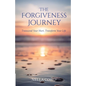 The Forgiveness Journey: Transcend Your Hurt, Transform Your Life - Paperback