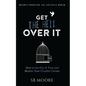 Get the Hell Over It: How to Let Go of Fear and Realize Your Creative Dream - Paperback