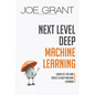Next Level Deep Machine Learning: Complete Tips and Tricks to Deep Machine Learning - Paperback