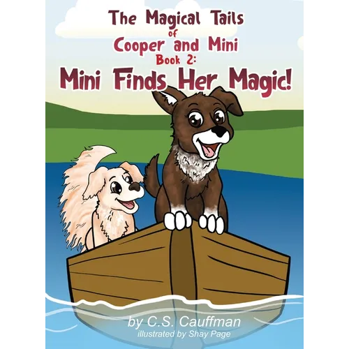 The Magical Tails of Cooper and Mini: Book 2: Mini Finds Her Magic! - Hardcover