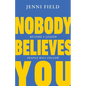 Nobody Believes You: Become a Leader People Will Follow - Paperback