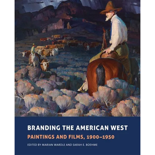 Branding the American West, 23: Paintings and Films, 1900-1950 - Hardcover
