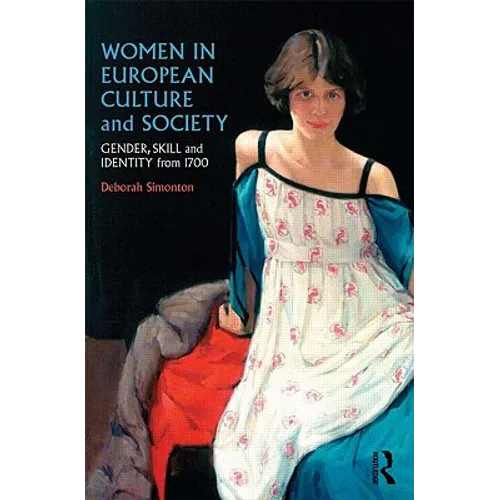 Women in European Culture and Society: Gender, Skill and Identity from 1700 - Paperback