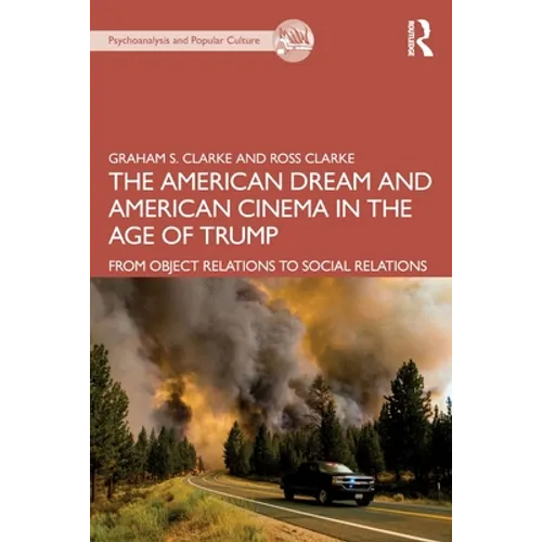 The American Dream and American Cinema in the Age of Trump: From Object Relations to Social Relations - Paperback
